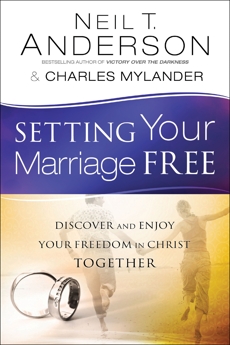 Setting Your Marriage Free: Discover and Enjoy Your Freedom in Christ Together, Mylander, Charles & Anderson, Neil T.