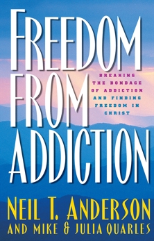 Freedom from Addiction: Breaking the Bondage of Addiction and Finding Freedom in Christ, Quarles, Julia & Quarles, Mike & Anderson, Neil T.