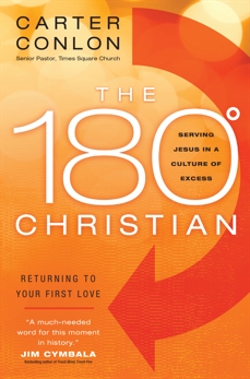 The 180 Degree Christian: Serving Jesus in a Culture of Excess, Conlon, Carter