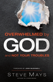 Overwhelmed by God and Not Your Troubles, Mays, Steve