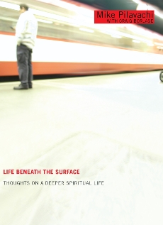 Life Beneath the Surface: Thoughts on a Deeper Spiritual Life, Pilavachi, Mike & Borlase, Craig