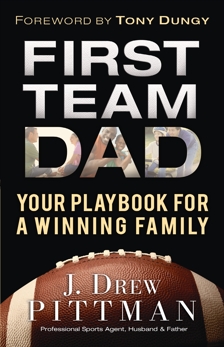 First Team Dad: Your Playbook for a Winning Family, Pittman, J. Drew