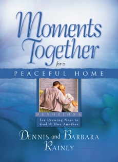 Moments Together for a Peaceful Home, Rainey, Dennis & Rainey, Barbara