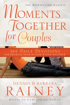 Moments Together for Couples: 365 Daily Devotions for Drawing Near to God & One Another, Rainey, Dennis & Rainey, Barbara