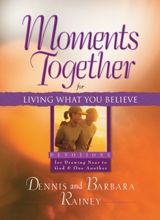 Moments Together for Living What You Believe, Rainey, Dennis & Rainey, Barbara