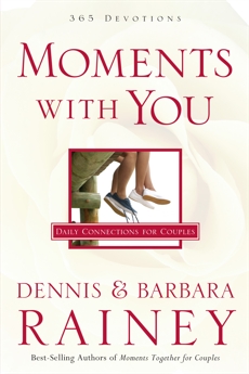 Moments with You: Daily Connections for Couples, Rainey, Dennis & Rainey, Barbara