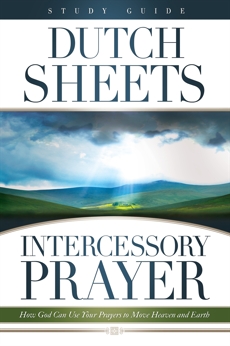 Intercessory Prayer Study Guide: How God Can Use Your Prayers to Move Heaven and Earth, Sheets, Dutch