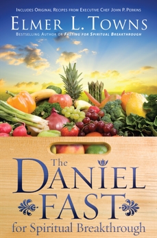 The Daniel Fast for Spiritual Breakthrough, Towns, Elmer L.