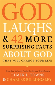 God Laughs & 42 More Surprising Facts About God That Will Change Your Life, Towns, Elmer L. & Billingsley, Charles