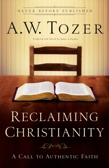 Reclaiming Christianity: A Call to Authentic Faith, Tozer, A.W.