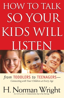 How to Talk So Your Kids Will Listen, Wright, H. Norman