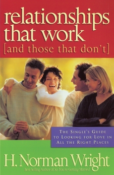 Relationships That Work (and Those That Don't), Wright, H. Norman