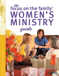 The Focus on the Family Women's Ministry Guide (Focus on the Family Women's Series), Focus on the Family