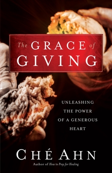 The Grace of Giving: Unleashing the Power of a Generous Heart, Ahn, Ché