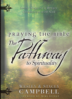 Praying the Bible: The Pathway to Spirituality: Seven Steps to a Deeper Connection with God, Campbell, Stacey & Campbell, Wesley