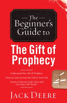 The Beginner's Guide to the Gift of Prophecy, Deere, Jack