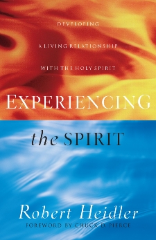 Experiencing the Spirit: Developing a Living Relationship with the Holy Spirit, Heidler, Robert