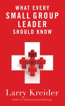 What Every Small Group Leader Should Know, Kreider, Larry