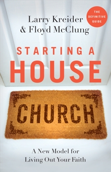 Starting a House Church, Kreider, Larry & McClung, Floyd