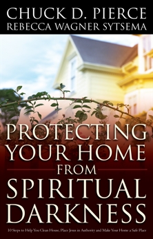 Protecting Your Home from Spiritual Darkness, Pierce, Chuck D. & Sytsema, Rebecca Wagner