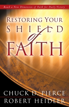 Restoring Your Shield of Faith, Pierce, Chuck D. & Heidler, Robert