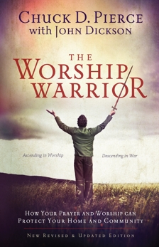 The Worship Warrior: Ascending In Worship, Descending in War, Pierce, Chuck D. & Dickson, John