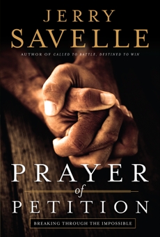 Prayer of Petition: Breaking Through the Impossible, Savelle, Jerry