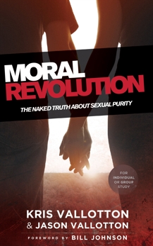 Moral Revolution: The Naked Truth About Sexual Purity, Vallotton, Kris & Vallotton, Jason