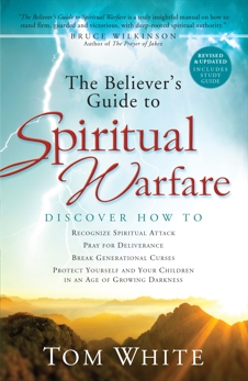 The Believer's Guide to Spiritual Warfare, White, Tom