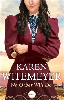 No Other Will Do (Ladies of Harper's Station Book #1), Witemeyer, Karen