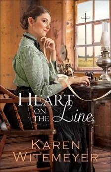 Heart on the Line (Ladies of Harper's Station Book #2), Witemeyer, Karen