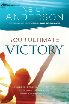 Your Ultimate Victory (Victory Series Book #8): Stand Strong in the Faith, Anderson, Neil T.