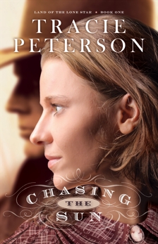 Chasing the Sun (Land of the Lone Star Book #1), Peterson, Tracie