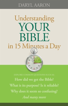 Understanding Your Bible in 15 Minutes a Day, Aaron, Daryl