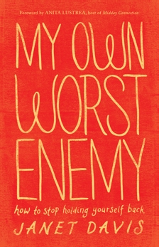 My Own Worst Enemy: How to Stop Holding Yourself Back, Davis, Janet