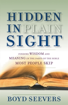 Hidden in Plain Sight: Finding Wisdom and Meaning in the Parts of the Bible Most People Skip, Seevers, Dr. Boyd