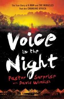 Voice in the Night: The True Story of a Man and the Miracles That Are Changing Africa, Pastor Surprise