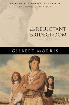 The Reluctant Bridegroom (House of Winslow Book #7), Morris, Gilbert