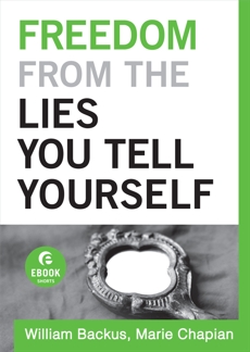 Freedom From the Lies You Tell Yourself (Ebook Shorts), Backus, William & Chapian, Marie