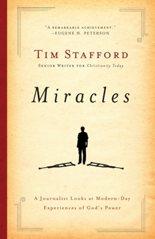 Miracles: A Journalist Looks at Modern Day Experiences of God's Power, Stafford, Tim