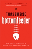 Bottomfeeder: A Seafood Lover's Journey to the End of the Food Chain, Grescoe, Taras