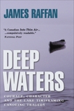Deep Waters: Courage, Character and the Lake Timiskaming Canoeing Tragedy, Raffan, James
