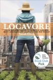 Locavore: From Farmers' Fields to Rooftop Gardens-How Canadians are Changing the Way We Eat, Elton, Sarah