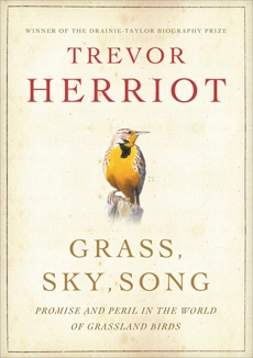 Grass, Sky, Song: Promise and Peril in the World of Grassland Birds, Herriot, Trevor