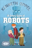 A Crazy Case Of Robots, Oppel, Kenneth