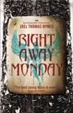 Right Away Monday: A Novel, Hynes, Joel Thomas