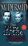 Wire In The Blood: A Novel, McDermid, Val