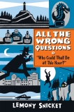 Who Could That Be At This Hour?: All the Wrong Questions, Book One, Snicket, Lemony