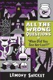 When Did You See Her Last?: All the Wrong Questions, Book Two, Snicket, Lemony