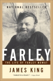 Farley: The Life of Farley Mowat, King, James